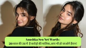 Anushka Sen Net Worth